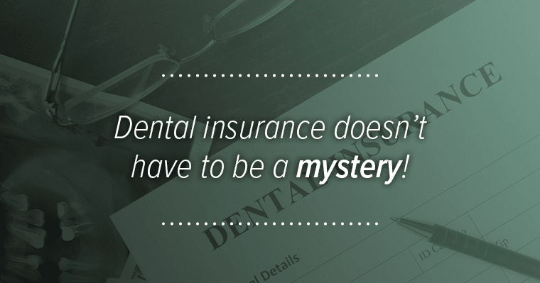 Infographic on dental insurance that reads, "dental insurance doesn't have to be a mystery"